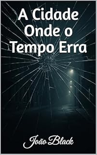 A Cidade Onde o Tempo Erra