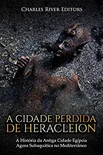 Livro A Cidade Perdida de Heracleion:A História da Antiga Cidade Egípcia Agora Subaquática no Mediterrâneo