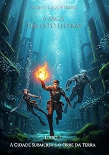 Livro A Cidade Submersa e o Orbe da Terra: O terceiro livro da saga de fantasia épica A Saga das Oito Esferas