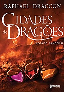 Cidades de dragões (Legado Ranger Livro 2)