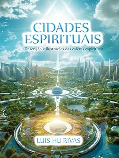 Livro Cidades Espirituais - Descrição e ilustrações das esferas espirituais: Mais de 100 imagens (Livros Espíritas(Português))