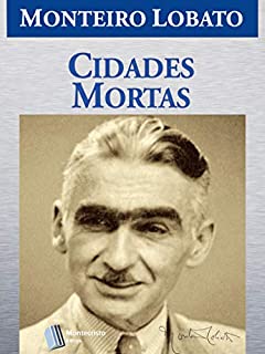 Cidades Mortas (Série Monteiro Lobato Adulto Livro 3)