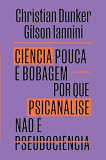Livro Ciência pouca é bobagem: Por que psicanálise não é pseudocência