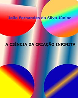 Livro A CIÊNCIA DA CRIAÇÃO INFINITA