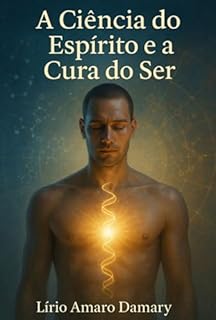 Livro A Ciência Do Espírito E A Cura Do Ser