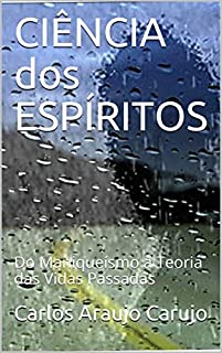 Livro CIÊNCIA dos ESPÍRITOS: Do Maniqueísmo  à Teoria das Vidas Passadas
