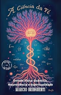 Livro A Ciência da Fé: Unindo Física Quântica, Neurociência e Espiritualidade