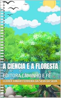 A CIENCIA E A FLORESTA : EDITORA CAMINHO E FÉ