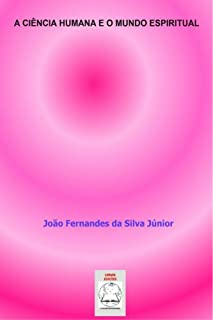 Livro A CIÊNCIA HUMANA E O MUNDO ESPIRITUAL