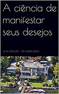 Livro A ciência de manifestar seus desejos: Lei da atração