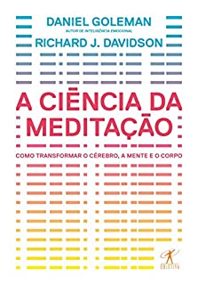 Livro A ciência da meditação: Como transformar o cérebro, a mente e o corpo