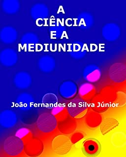 Livro A CIÊNCIA E A MEDIUNIDADE