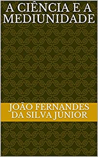 Livro A CIÊNCIA E A MEDIUNIDADE