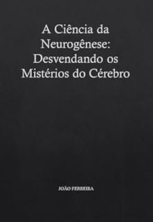 Livro A Ciência da Neurogênese: Desvendando os Mistérios do Cérebro