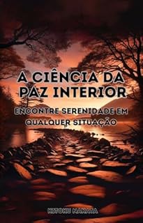 Livro A Ciência da Paz Interior: Encontre Serenidade em Qualquer Situação