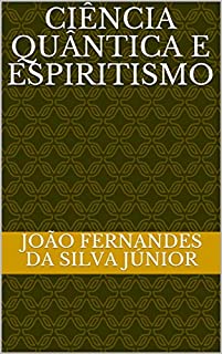Livro CIÊNCIA QUÂNTICA E ESPIRITISMO
