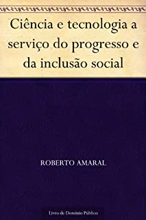 Livro Ciência e tecnologia a serviço do progresso e da inclusão social