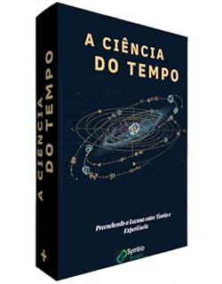 Livro Ciência do Tempo : Preenchendo a Lacuna entre Teoria e Experiência (Anatomia do Tempo Livro 5)