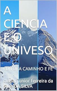 Livro A CIENCIA E O UNIVESO : EDITORA CAMINHO E FÉ