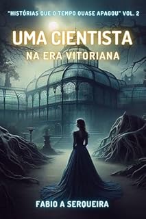 Livro Uma Cientista Na Era Vitoriana (Histórias que o Tempo Quase Apagou Livro 2)