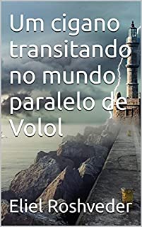 Livro Um cigano transitando no mundo paralelo de Volol (Aliens e Mundos Paralelos Livro 26)