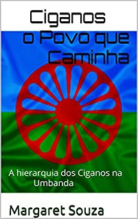 Livro Ciganos o Povo que Caminha: A hierarquia dos Ciganos na Umbanda