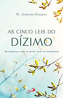 As Cinco Leis do Dízimo: Na Natureza, nada se perde; tudo se transforma (Organização Paroquial)