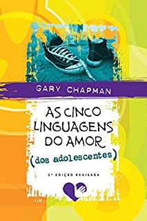 As cinco linguagens do amor dos adolescentes