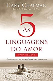 Livro As cinco linguagens do amor para homens: Como expressar um compromisso de amor a sua esposa