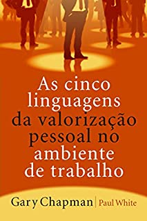 As cinco linguagens da valorização pessoal no ambiente de trabalho