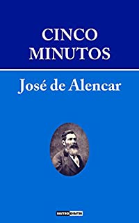 Livro CINCO MINUTOS - JOSÉ DE ALENCAR (COM NOTAS)(BIOGRAFIA)(ILUSTRADO)