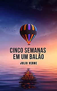 Livro Cinco semanas em um balão: Um livro clássico que marca a obra de Júlio Verne