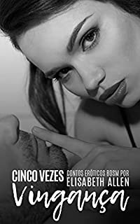 Livro Cinco vezes vingança: Coletânea de contos eróticos BDSM