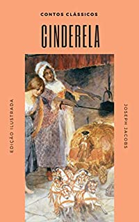 Livro Cinderela: (Ilustrado) (Contos Clássicos Livro 3)
