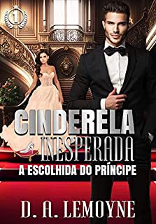 Livro Cinderela Inesperada: A Escolhida do Príncipe (A Princesa dentro de Mim Livro 1)