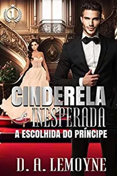 Cinderela Inesperada: A Escolhida do Príncipe (A Princesa dentro de Mim Livro 1)