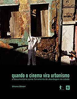 Quando o cinema vira urbanismo: o documentário como ferramenta de abordagem da cidade