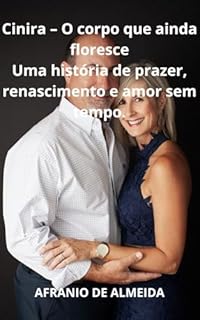 Livro Cinira – O Corpo Que Ainda Floresce: Uma história de prazer, renascimento e amor sem tempo.