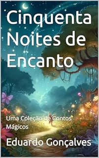 Livro Cinquenta Noites de Encanto: Uma Coleção de Contos Mágicos