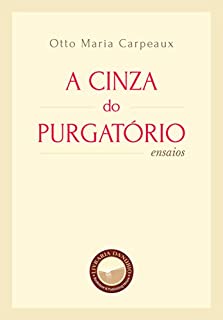 Livro A Cinza do Purgatório (Com notas): Ensaios