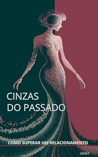 Livro Cinzas do Passado: Como superar um relacionamento