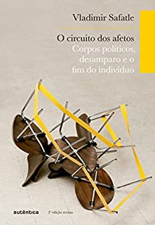 Livro O circuito dos afetos: Corpos políticos, desamparo e o fim do indivíduo