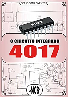 O Circuito Integrado 4017 (Série Componentes)