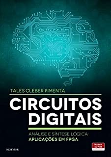 Circuitos Digitais: Análise e Síntese Lógica: Aplicações em FPGA