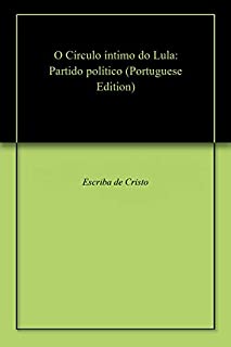 O Círculo íntimo do Lula: Partido político