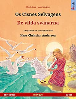 Livro Os Cisnes Selvagens – De vilda svanarna (português – sueco). Livro infantil bilingue adaptado de um conto de fadas de Hans Christian Andersen, a partir ... (Sefa livros ilustrados em duas línguas)