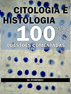 Livro CITOLOGIA E HISTOLOGIA - 100 QUESTÕES COMENTADAS (DE VESTIBULARES, CONCURSOS E ENEM)