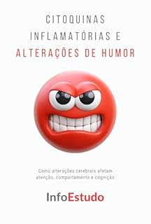 Livro Citoquinas Inflamatórias e Alterações de Humor: A conexão entre sistema imune, cérebro e emoções