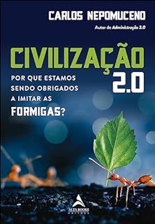 Livro Civilização 2.0: por que estamos sendo obrigados a imitar as formigas?