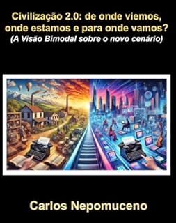 Livro Civilização 2.0: de onde viemos, onde estamos e para onde vamos? (A Visão Bimodal sobre o novo cenário)
